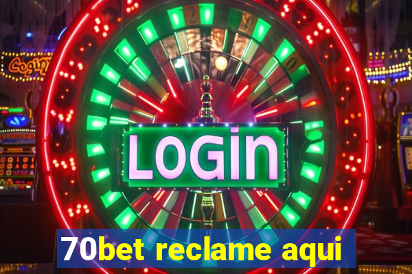 70bet reclame aqui